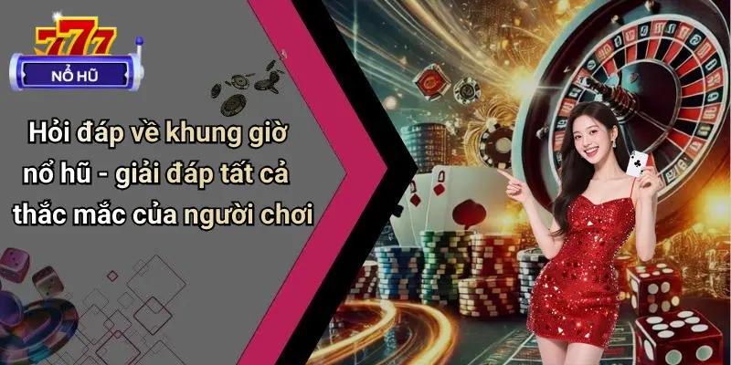 Khung Giờ Nổ Hũ 4 Khung giờ nổ hũ