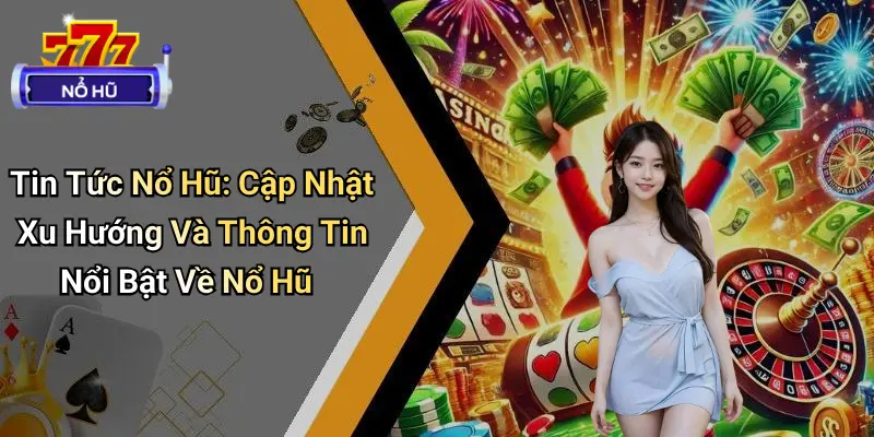Tin Tức Nổ Hũ