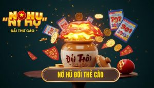 Nổ hũ đổi thẻ cào