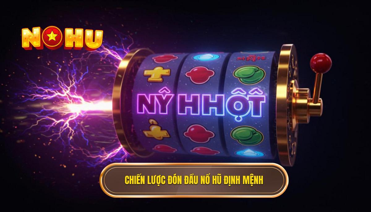 Chiến Lược Tối Ưu Để Đón Đầu Ván Nổ Hũ Định Mệnh