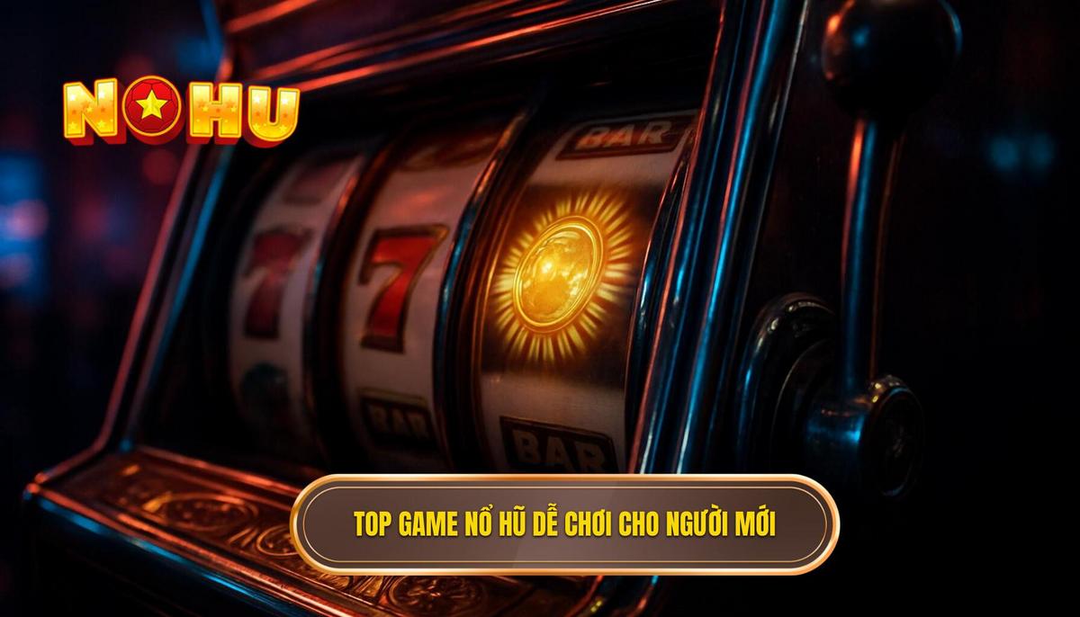 Danh Sách Đề Xuất_ top game nổ hũ ít vốn dễ nổ nhất cho người mới